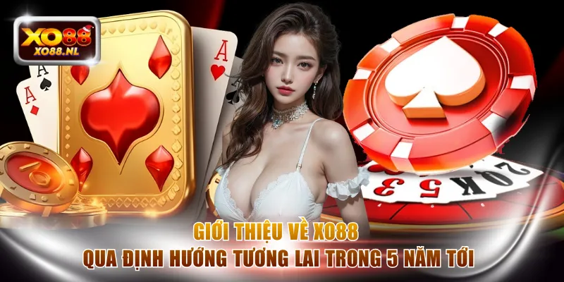 Giới thiệu về XO88 qua định hướng tương lai trong 5 năm tới
