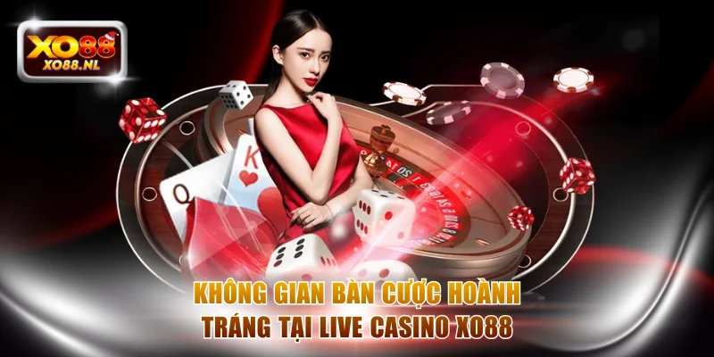 Không gian bàn cược hoành tráng tại live casino XO88