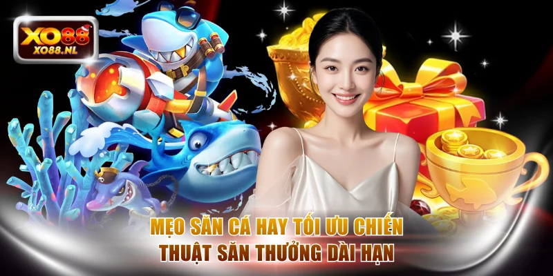 Mẹo săn cá hay