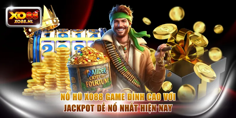 Nổ Hũ XO88 - Game Đỉnh Cao Với Jackpot Dễ Nổ Nhất Hiện Nay